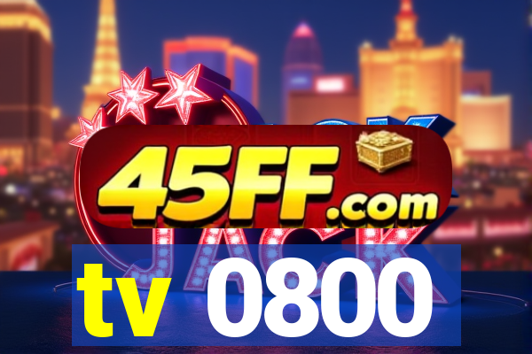 tv 0800